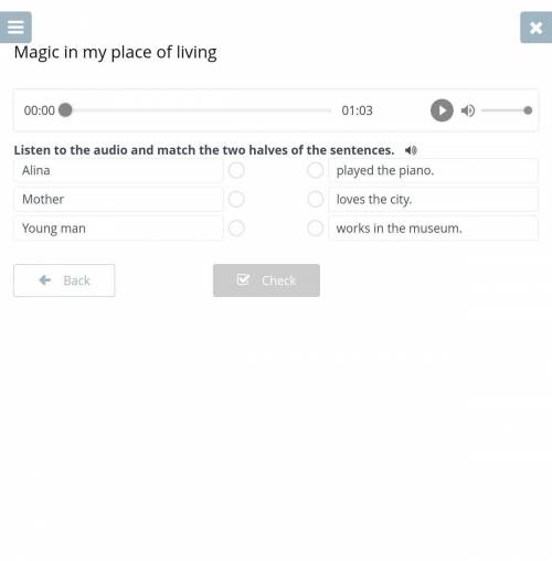 Magic in my place of living 00:0001:03Listen to the audio and match the two halves of the sentences.