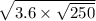 \sqrt{3.6 \times \sqrt{250} }