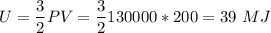 U = \dfrac 3 2 PV = \dfrac 3 2 130 000* 200 = 39~MJ