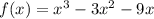 f(x) = x^{3} - 3 {x}^{2} - 9x