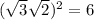 (\sqrt{3}\sqrt{2})^{2}=6