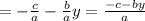 = - \frac{c}{a} - \frac{b}{a} y = \frac{ - c - by}{a}