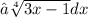 ∫\sqrt[4]{3x - 1} dx