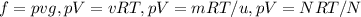 f=pvg, pV=vRT,pV=mRT/u, pV=NRT/N