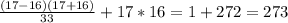 \frac{(17-16)(17+16)}{33} +17*16=1+272=273