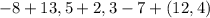 -8+13,5+2,3-7+(12,4)