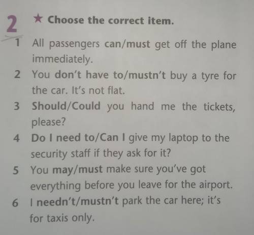 2 * Choose the correct item.1 All passengers can/must get off the planeimmediately.2 You don't have