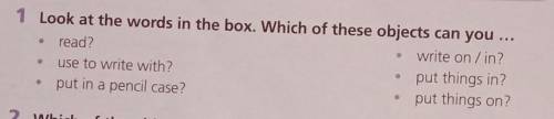 1 Look at the words in the box. Which of these objects can you ... read?write on / in?use to write w