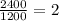 \frac{2400}{1200} =2