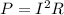 P = I^2R