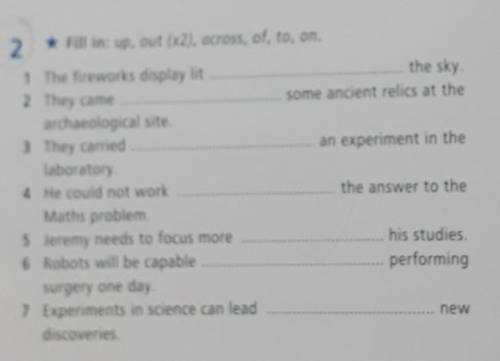 2 * Fill in: up, out (x2), across, of, to, on. 1 The fireworks display lit the sky.2 They camesome a
