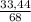 \frac{33,44}{68}