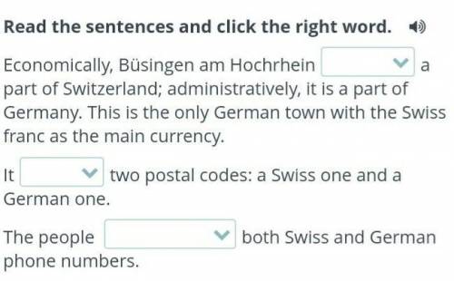 Read the sentences and click the right word.  Economically, Büsingen am Hochrheina part of Switzerla