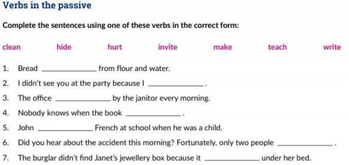 Verbs in the passive Complete the sentences using one of these verbs in the correct form:clean hide