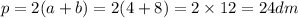 p = 2(a + b) = 2(4 + 8) = 2 \times 12 = 24 dm