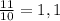 \frac{11}{10}=1,1