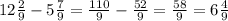 12\frac{2}{9} - 5\frac{7}{9} = \frac{110}{9} - \frac{52}{9} = \frac{58}{9} =6 \frac{4}{9}