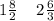 1 \frac{8}{2} \: \: \: \: \: 2 \frac{6}{3 \\ }