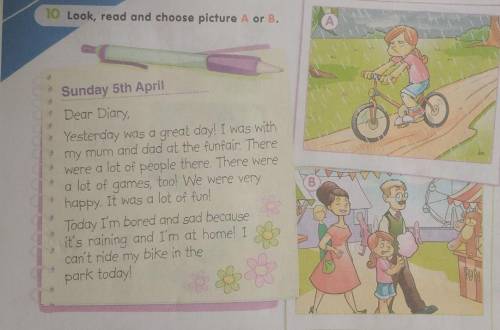 10. Look, read and choose picture A or B A Sunday 5th April Dear Diary, Yesterday was a great day! I