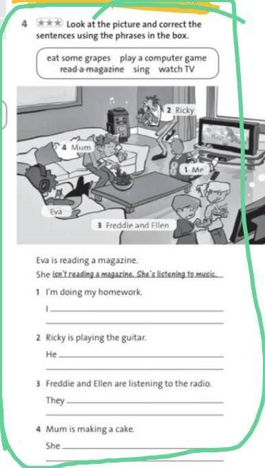 Picture and correct the sentences using the phrases in the box.eat some grapes play a computer gamer