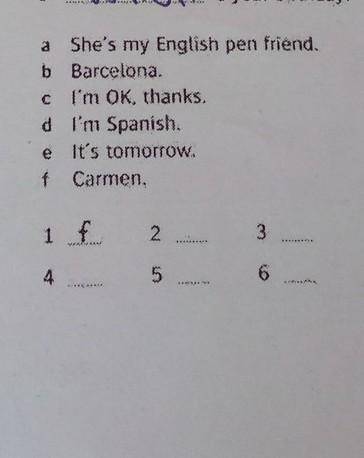 She's my English pen friend. Barcelona.I'm OK, thanks.I'm Spanish.It's tomorrow.Carmen.1...2...3...4