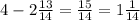 4-2\frac{13}{14} =\frac{15}{14}=1\frac{1}{14}