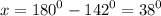 x = {180}^{0} - {142}^{0} = {38}^{0}