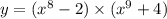 y = ( {x}^{8} - 2) \times ( {x}^{9} + 4)