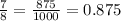 \frac{7}{8} = \frac{875}{1000} = 0.875