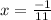 x=\frac{-1}{11}