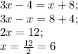 3x-4=x+8;\\3x-x=8+4;\\2x=12;\\x=\frac{12}{2} =6