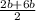 \frac{2b+6b}{2}