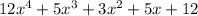 12x^{4} + 5x ^3 + 3x^{2} + 5x + 12