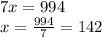 7x = 994 \\ x = \frac{994}{7} = 142