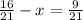 \frac{16}{21}-x=\frac{9}{21}