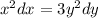 {x}^{2}dx = 3 {y}^{2}dy