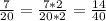 \frac{7}{20}=\frac{7*2}{20*2}=\frac{14}{40}