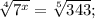 \sqrt[4]{7^{x}}=\sqrt[5]{343};