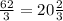 \frac{62}{3} = 20 \frac{2}{3}