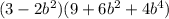 (3-2b^{2})(9+6b^{2}+4b^{4})