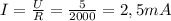 I=\frac{U}{R} =\frac{5}{2000} =2,5mA