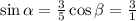 \sin\alpha = \frac{3}{5} \cos \beta = \frac{3}{1}