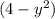 (4 - {y}^{2})