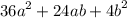 {36a}^{2} + 24ab + {4b}^{2}