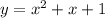 y = {x}^{2} + x + 1