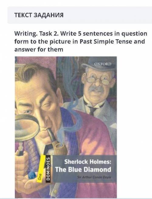 Writing. Task 2. . Write 5 sentences in question form to the picture in Past Simple Tense and answer