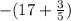 - (17 + \frac{3}{5} )