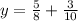 y = \frac{5}{8} + \frac{3}{10}