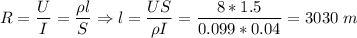 R = \dfrac U I = \dfrac {\rho l}{S} \Rightarrow l = \dfrac{US}{\rho I} = \dfrac{8*1.5}{0.099*0.04} = 3030~m