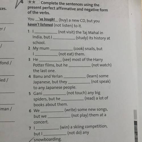 4 Complete the sentences using the present perfect affirmative and negative form of the verbs. You '